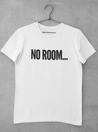 No Room T-Shirt