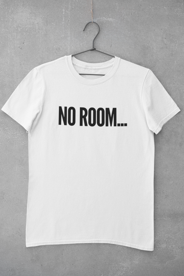 No Room T-Shirt